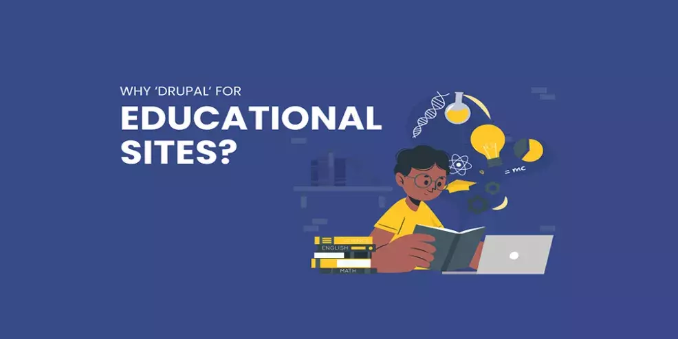 Why ‘Drupal’ For Educational Sites?